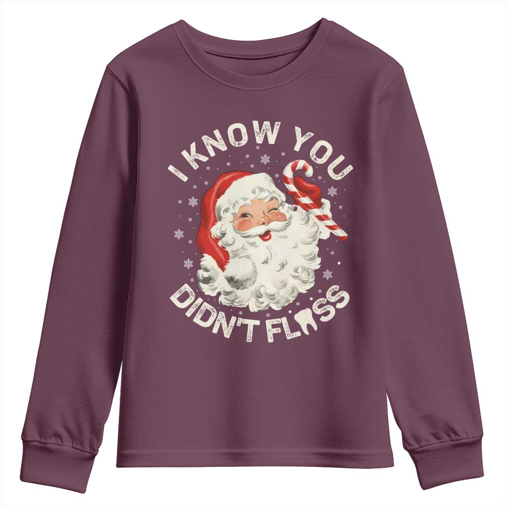 I Know You Didnt Floss Youth Sweatshirt Funny Dentist Christmas Santa Dental Hygiene TS10 Maroon Print Your Wear
