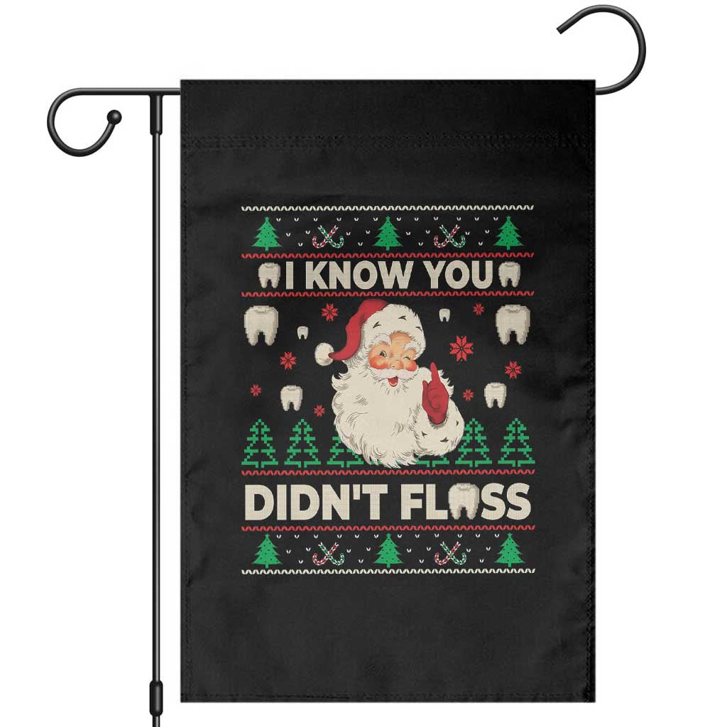I Know You Didnt Floss Dentist Ugly Christmas Garden Flag Funny Santa Dental Hygiene TS10 Black Print Your Wear