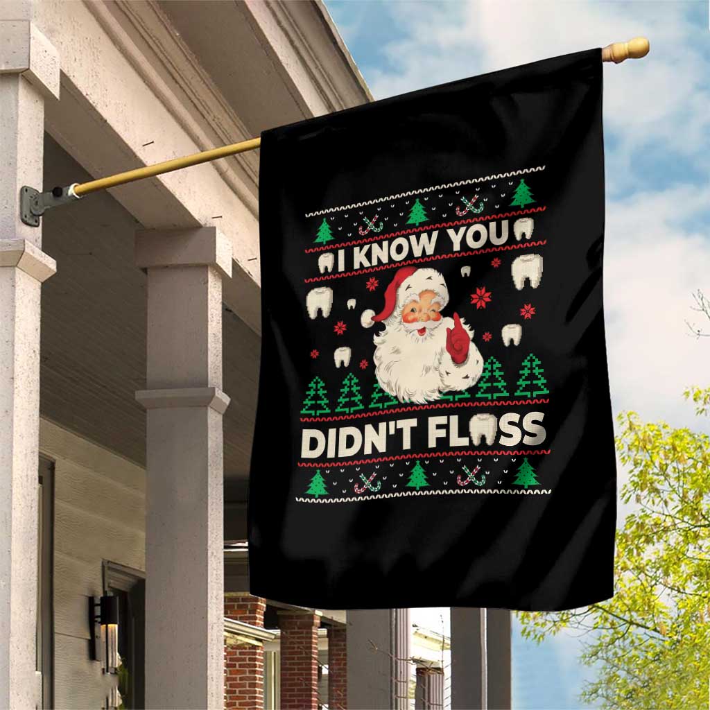 I Know You Didnt Floss Dentist Ugly Christmas Garden Flag Funny Santa Dental Hygiene TS10 Print Your Wear