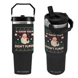 I Know You Didnt Floss Dentist Ugly Christmas Flip Straw Tumbler Funny Santa Dental Hygiene TS10 One Size: 30 oz Black Print Your Wear