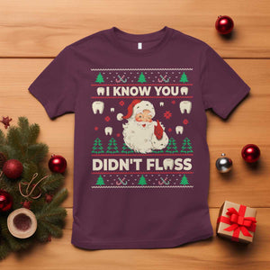 I Know You Didnt Floss Dentist Ugly Christmas T Shirt Funny Santa Dental Hygiene TS10 Maroon Print Your Wear