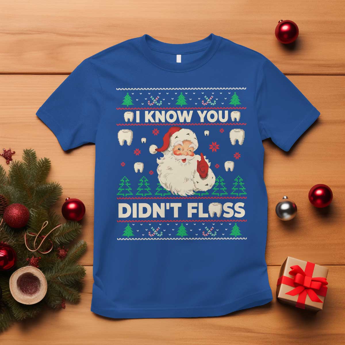 I Know You Didnt Floss Dentist Ugly Christmas T Shirt Funny Santa Dental Hygiene TS10 Royal Blue Print Your Wear