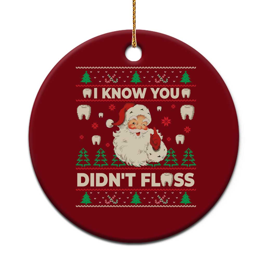 I Know You Didnt Floss Dentist Ugly Christmas Ceramic Ornament Funny Santa Dental Hygiene TS10 1pc Red Print Your Wear