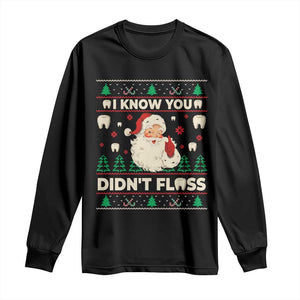 I Know You Didnt Floss Dentist Ugly Christmas Long Sleeve Shirt Funny Santa Dental Hygiene TS10 Black Print Your Wear