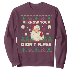 I Know You Didnt Floss Dentist Ugly Christmas Sweatshirt Funny Santa Dental Hygiene TS10 Maroon Print Your Wear
