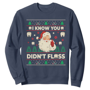 I Know You Didnt Floss Dentist Ugly Christmas Sweatshirt Funny Santa Dental Hygiene TS10 Navy Print Your Wear