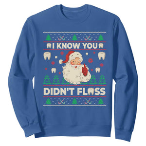 I Know You Didnt Floss Dentist Ugly Christmas Sweatshirt Funny Santa Dental Hygiene TS10 Royal Blue Print Your Wear