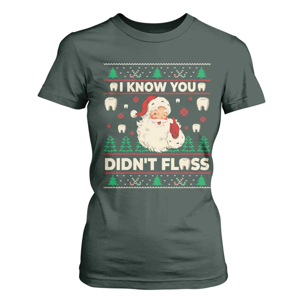 I Know You Didnt Floss Dentist Ugly Christmas T Shirt For Women Funny Santa Dental Hygiene TS10 Dark Forest Green Print Your Wear