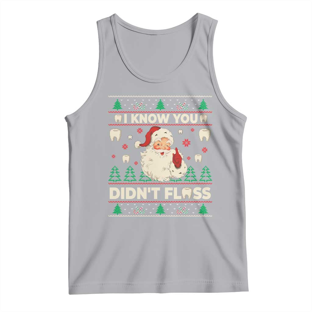 I Know You Didnt Floss Dentist Ugly Christmas Tank Top Funny Santa Dental Hygiene TS10 Athletic Heather Print Your Wear