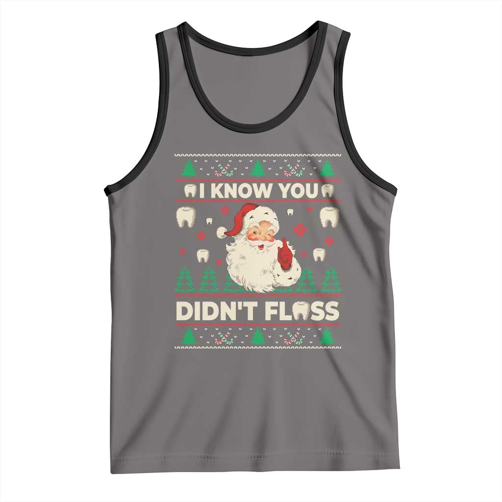 I Know You Didnt Floss Dentist Ugly Christmas Tank Top Funny Santa Dental Hygiene TS10 Deep Heather Black Print Your Wear