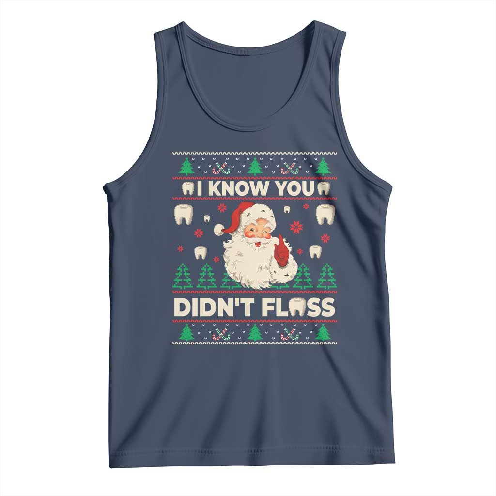 I Know You Didnt Floss Dentist Ugly Christmas Tank Top Funny Santa Dental Hygiene TS10 Navy Print Your Wear