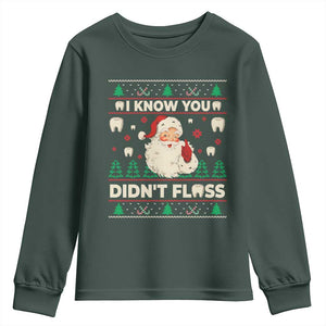 I Know You Didnt Floss Dentist Ugly Christmas Youth Sweatshirt Funny Santa Dental Hygiene TS10 Dark Forest Green Print Your Wear