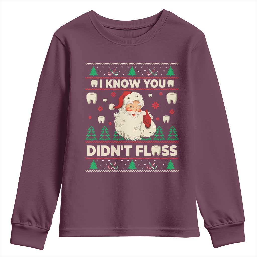 I Know You Didnt Floss Dentist Ugly Christmas Youth Sweatshirt Funny Santa Dental Hygiene TS10 Maroon Print Your Wear