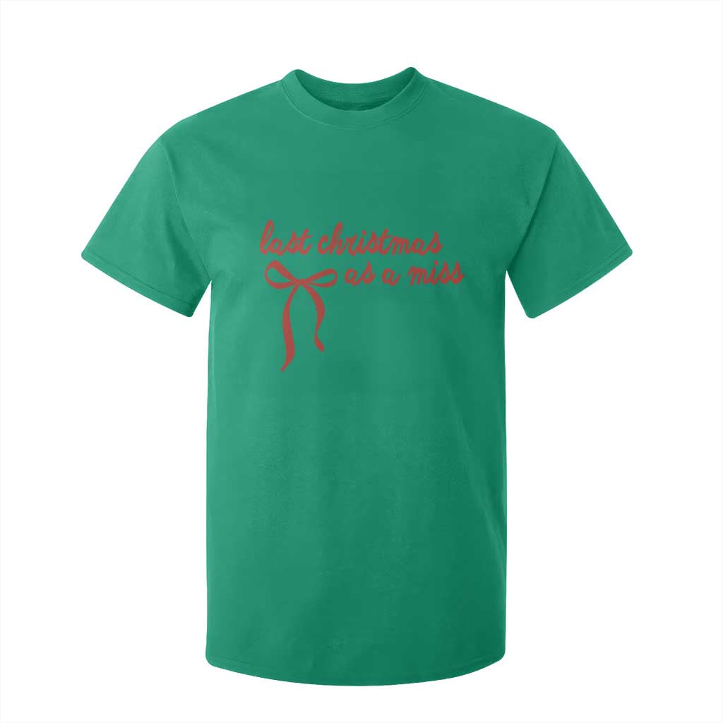 Last Christmas As A Miss T Shirt For Kid Bride To Be Future Mrs Xmas Engaged Gift TS10 Irish Green Print Your Wear