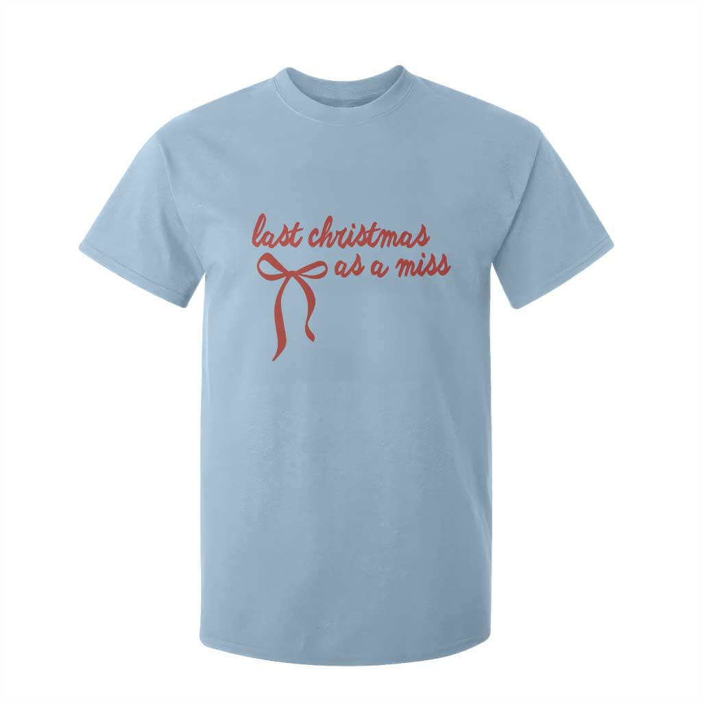 Last Christmas As A Miss T Shirt For Kid Bride To Be Future Mrs Xmas Engaged Gift TS10 Light Blue Print Your Wear