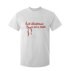 Last Christmas As A Miss T Shirt For Kid Bride To Be Future Mrs Xmas Engaged Gift TS10 White Print Your Wear