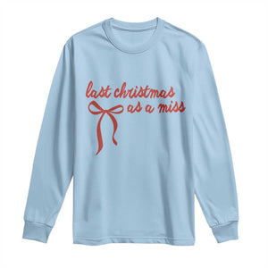 Last Christmas As A Miss Long Sleeve Shirt Bride To Be Future Mrs Xmas Engaged Gift TS10 Light Blue Print Your Wear