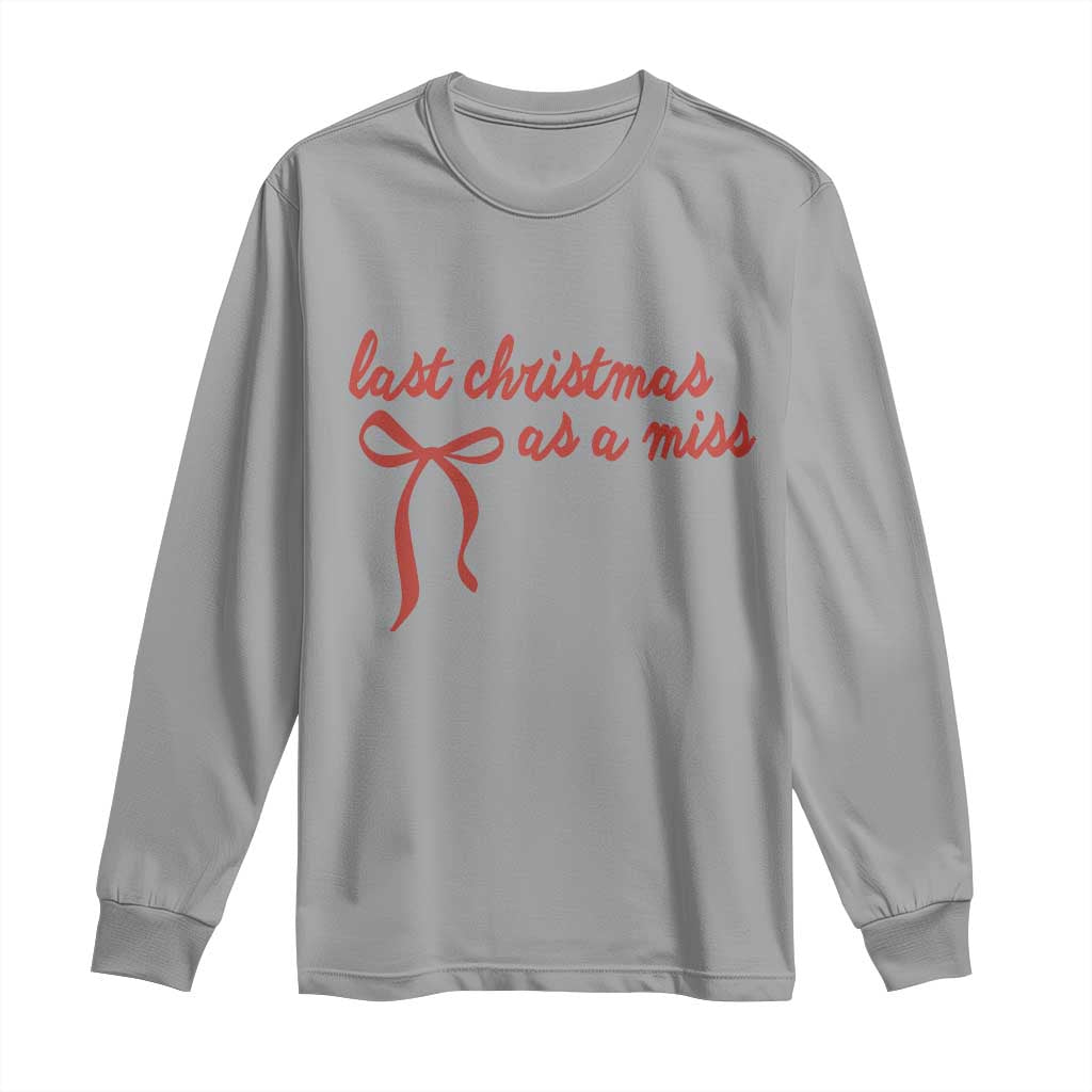 Last Christmas As A Miss Long Sleeve Shirt Bride To Be Future Mrs Xmas Engaged Gift TS10 Sport Gray Print Your Wear