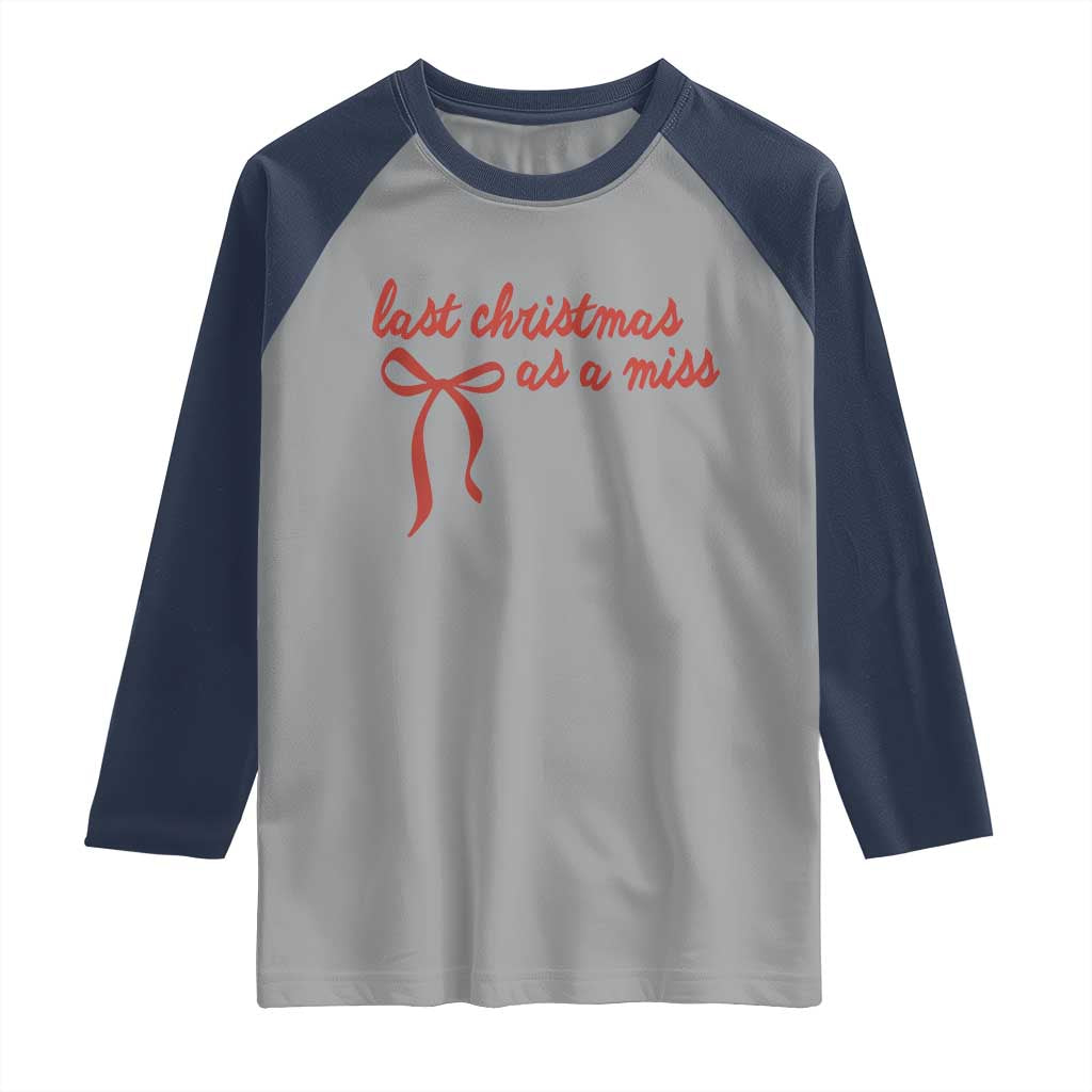 Last Christmas As A Miss Raglan Shirt Bride To Be Future Mrs Xmas Engaged Gift TS10 Sport Gray Navy Print Your Wear