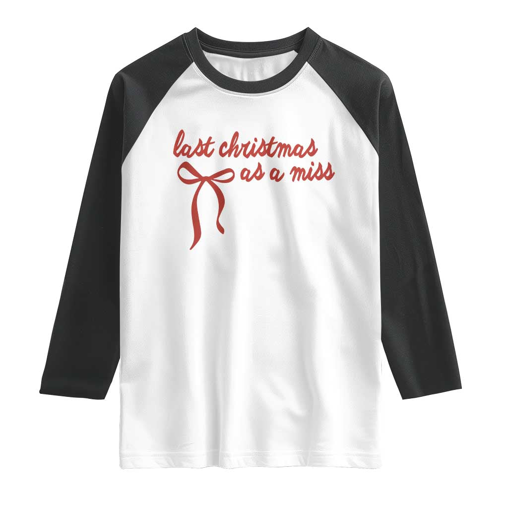 Last Christmas As A Miss Raglan Shirt Bride To Be Future Mrs Xmas Engaged Gift TS10 White Black Print Your Wear