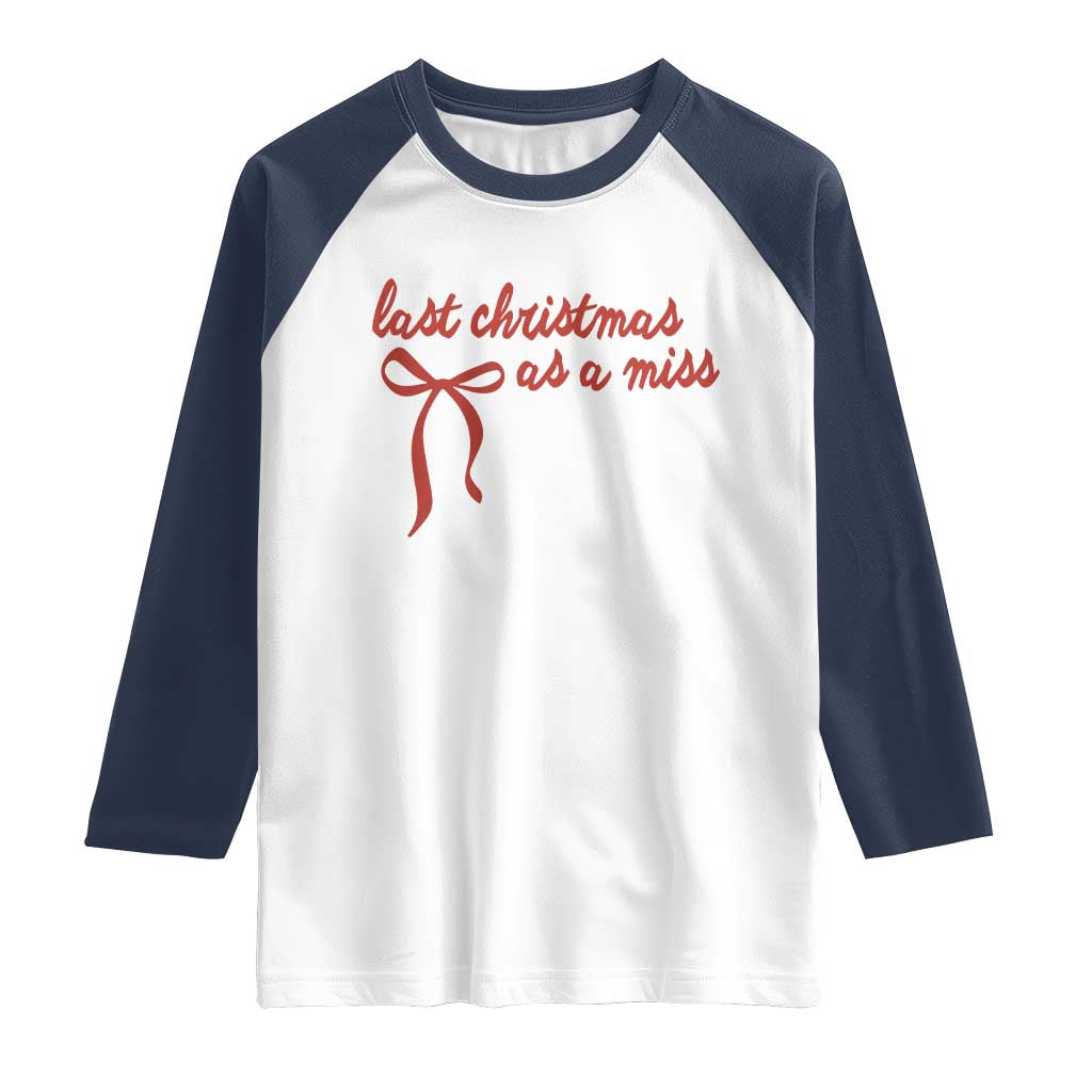 Last Christmas As A Miss Raglan Shirt Bride To Be Future Mrs Xmas Engaged Gift TS10 White Navy Print Your Wear