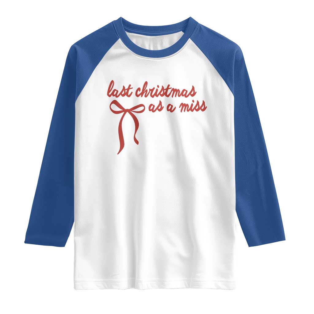 Last Christmas As A Miss Raglan Shirt Bride To Be Future Mrs Xmas Engaged Gift TS10 White Royal Print Your Wear