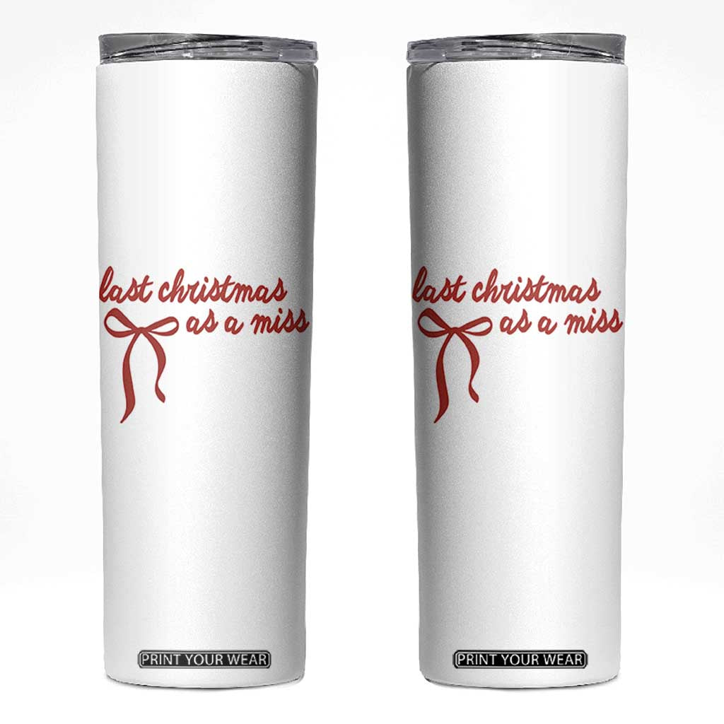 Last Christmas As A Miss Skinny Tumbler Bride To Be Future Mrs Xmas Engaged Gift TS10 White Print Your Wear