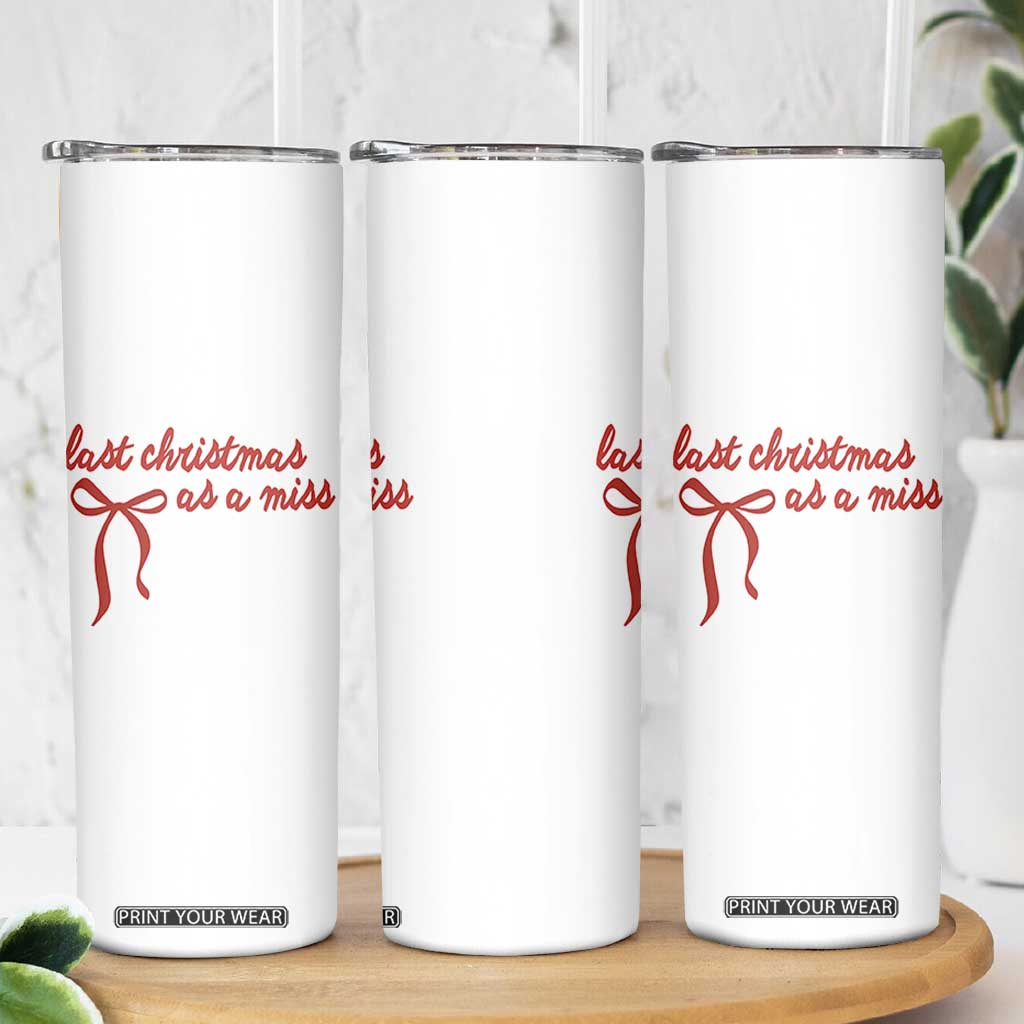Last Christmas As A Miss Skinny Tumbler Bride To Be Future Mrs Xmas Engaged Gift TS10 Print Your Wear