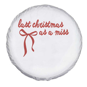 Last Christmas As A Miss Spare Tire Cover Bride To Be Future Mrs Xmas Engaged Gift TS10 Print Your Wear
