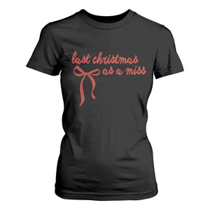 Last Christmas As A Miss T Shirt For Women Bride To Be Future Mrs Xmas Engaged Gift TS10 Black Print Your Wear