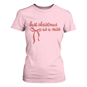Last Christmas As A Miss T Shirt For Women Bride To Be Future Mrs Xmas Engaged Gift TS10 Light Pink Print Your Wear