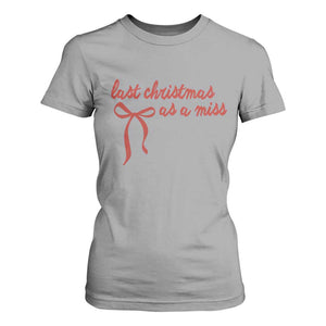 Last Christmas As A Miss T Shirt For Women Bride To Be Future Mrs Xmas Engaged Gift TS10 Sport Gray Print Your Wear