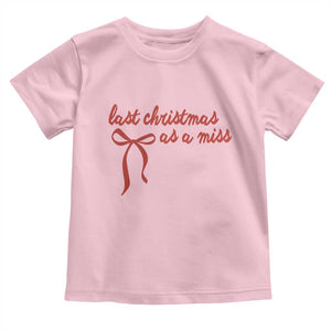 Last Christmas As A Miss Toddler T Shirt Bride To Be Future Mrs Xmas Engaged Gift TS10 Light Pink Print Your Wear