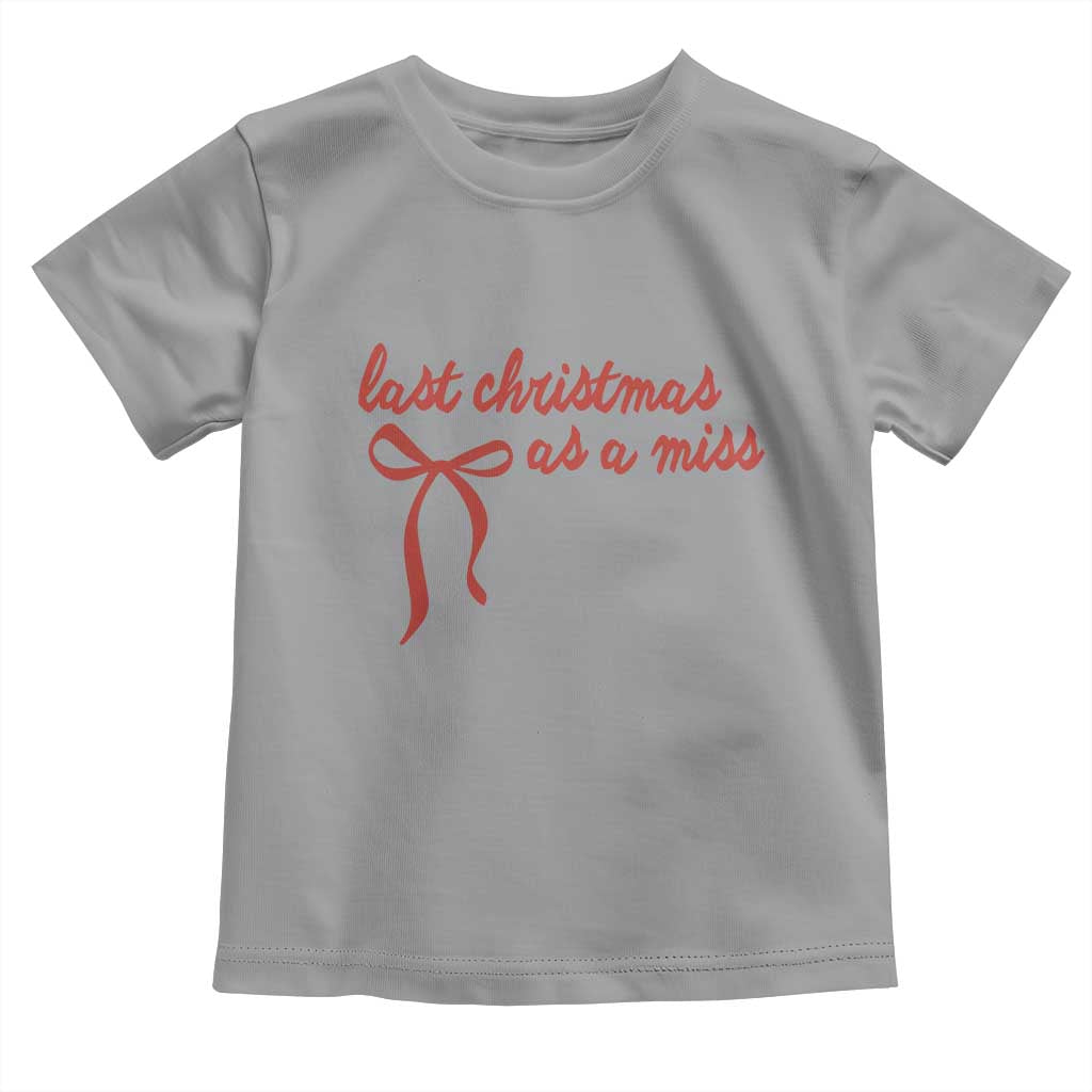 Last Christmas As A Miss Toddler T Shirt Bride To Be Future Mrs Xmas Engaged Gift TS10 Sport Gray Print Your Wear
