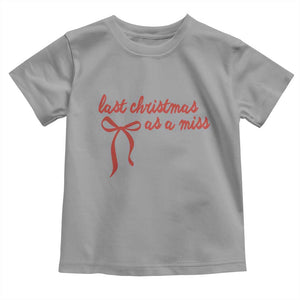 Last Christmas As A Miss Toddler T Shirt Bride To Be Future Mrs Xmas Engaged Gift TS10 Sport Gray Print Your Wear