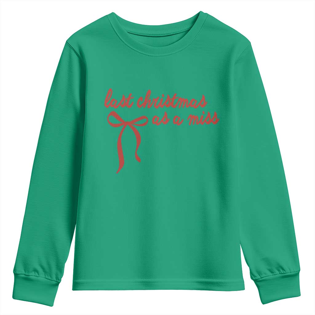 Last Christmas As A Miss Youth Sweatshirt Bride To Be Future Mrs Xmas Engaged Gift TS10 Irish Green Print Your Wear