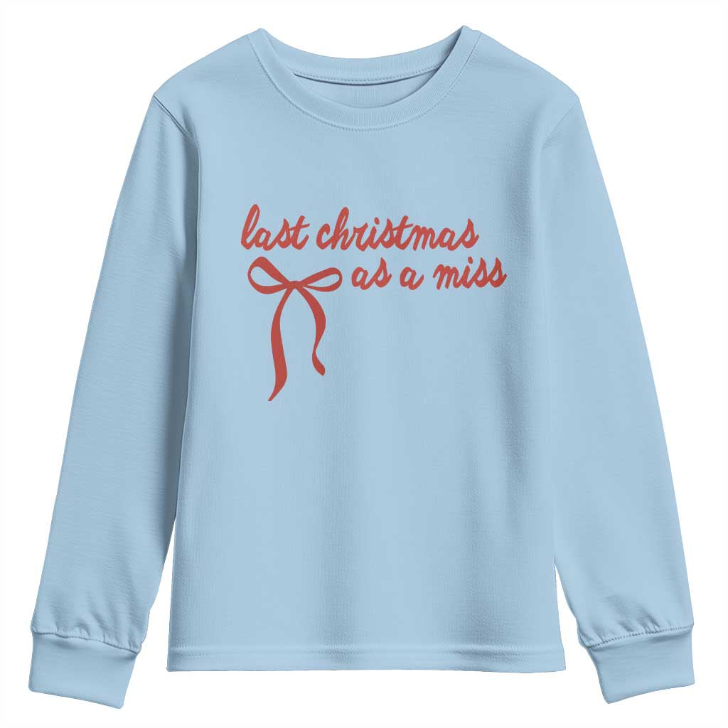 Last Christmas As A Miss Youth Sweatshirt Bride To Be Future Mrs Xmas Engaged Gift TS10 Light Blue Print Your Wear