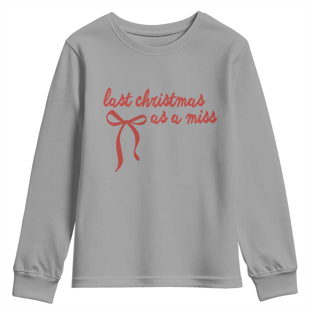 Last Christmas As A Miss Youth Sweatshirt Bride To Be Future Mrs Xmas Engaged Gift TS10 Sport Gray Print Your Wear