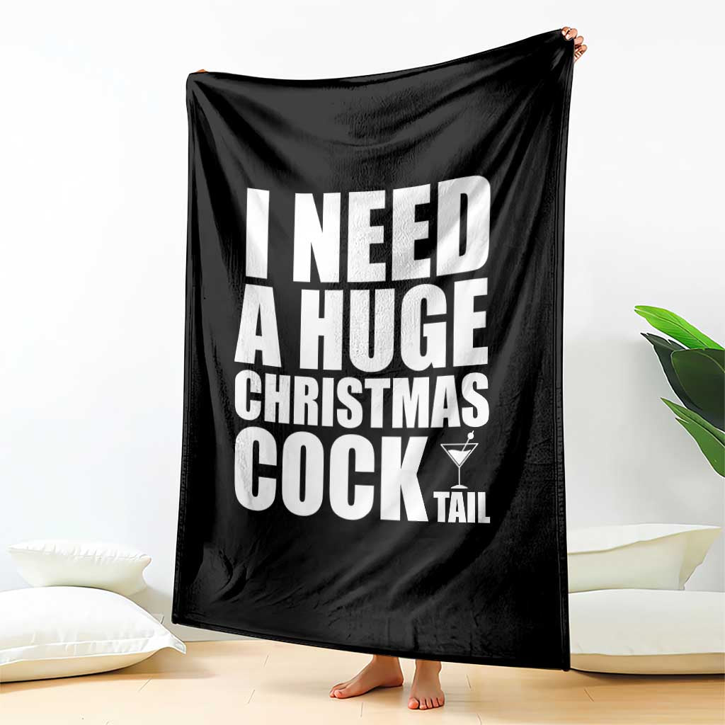 I Need a Huge Christmas COCKtail Throw Blanket Funny Adult Humor Inappropriate Drinking Gift TS10 Print Your Wear