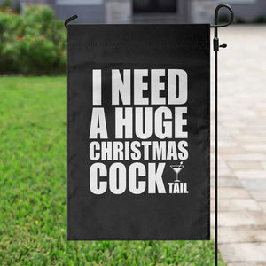 I Need a Huge Christmas COCKtail Garden Flag Funny Adult Humor Inappropriate Drinking Gift TS10 Print Your Wear