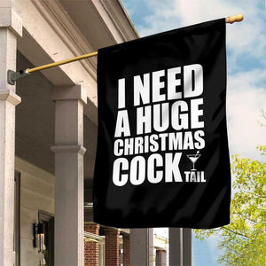 I Need a Huge Christmas COCKtail Garden Flag Funny Adult Humor Inappropriate Drinking Gift TS10 Print Your Wear