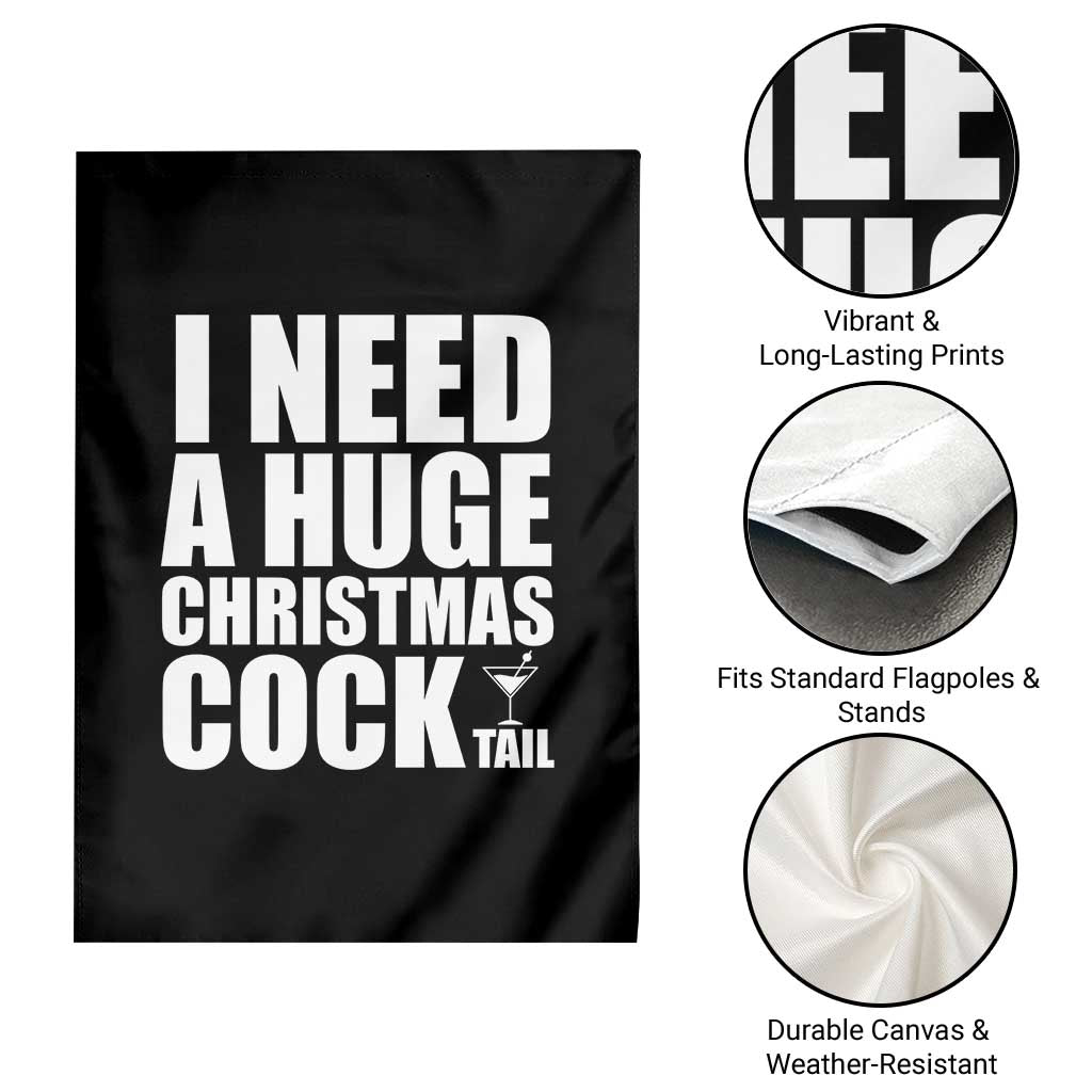 I Need a Huge Christmas COCKtail Garden Flag Funny Adult Humor Inappropriate Drinking Gift TS10 Print Your Wear