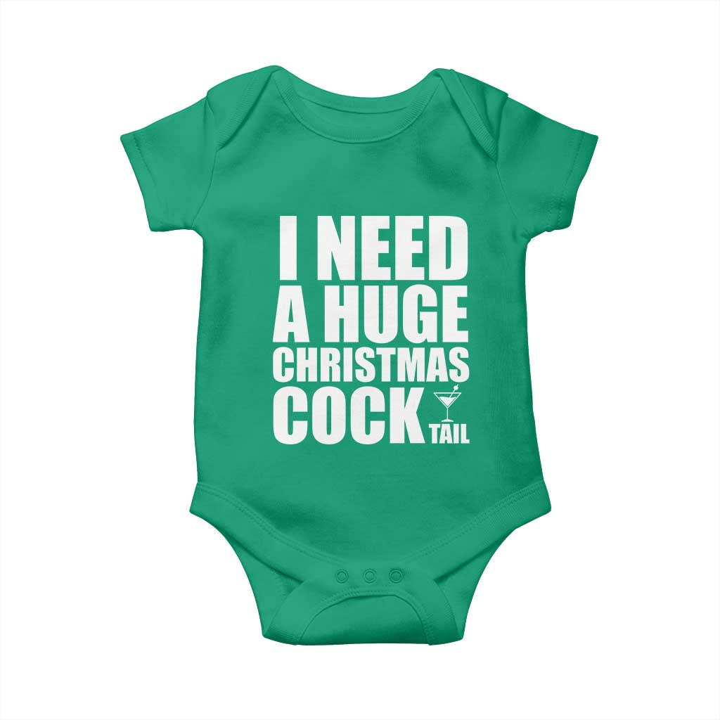 I Need a Huge Christmas COCKtail Baby Onesie Funny Adult Humor Inappropriate Drinking Gift TS10 Irish Green Print Your Wear