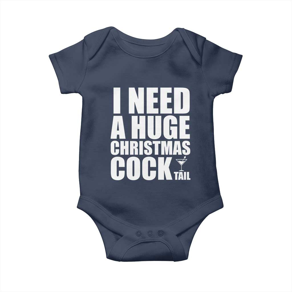 I Need a Huge Christmas COCKtail Baby Onesie Funny Adult Humor Inappropriate Drinking Gift TS10 Navy Print Your Wear