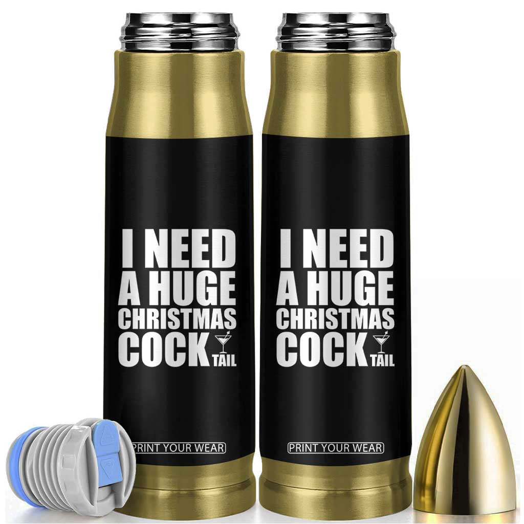 I Need a Huge Christmas COCKtail Bullet Tumbler Funny Adult Humor Inappropriate Drinking Gift TS10 Black Print Your Wear