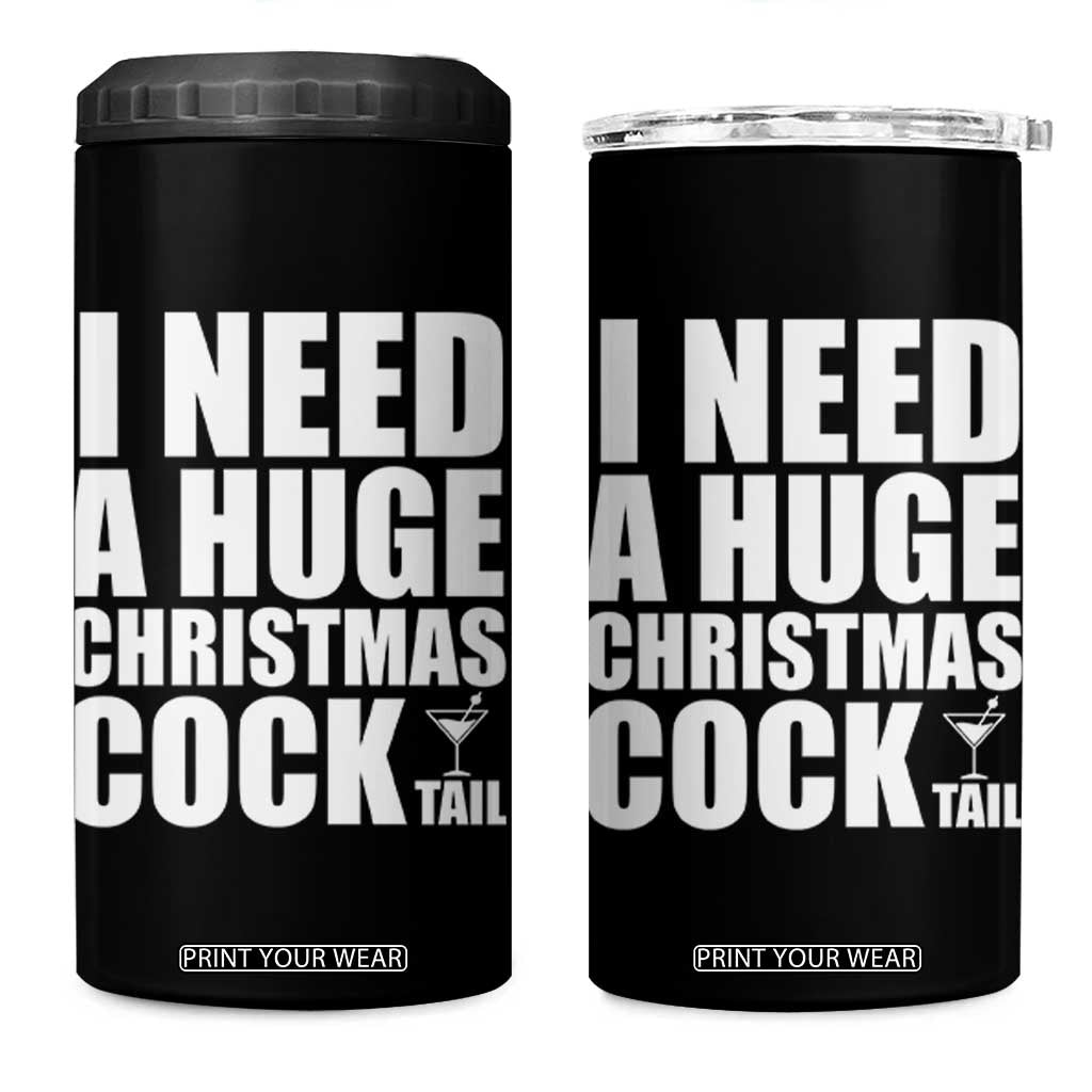 I Need a Huge Christmas COCKtail 4 in 1 Can Cooler Tumbler Funny Adult Humor Inappropriate Drinking Gift TS10 One Size: 16 oz Black Print Your Wear
