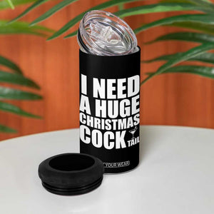I Need a Huge Christmas COCKtail 4 in 1 Can Cooler Tumbler Funny Adult Humor Inappropriate Drinking Gift TS10 Print Your Wear