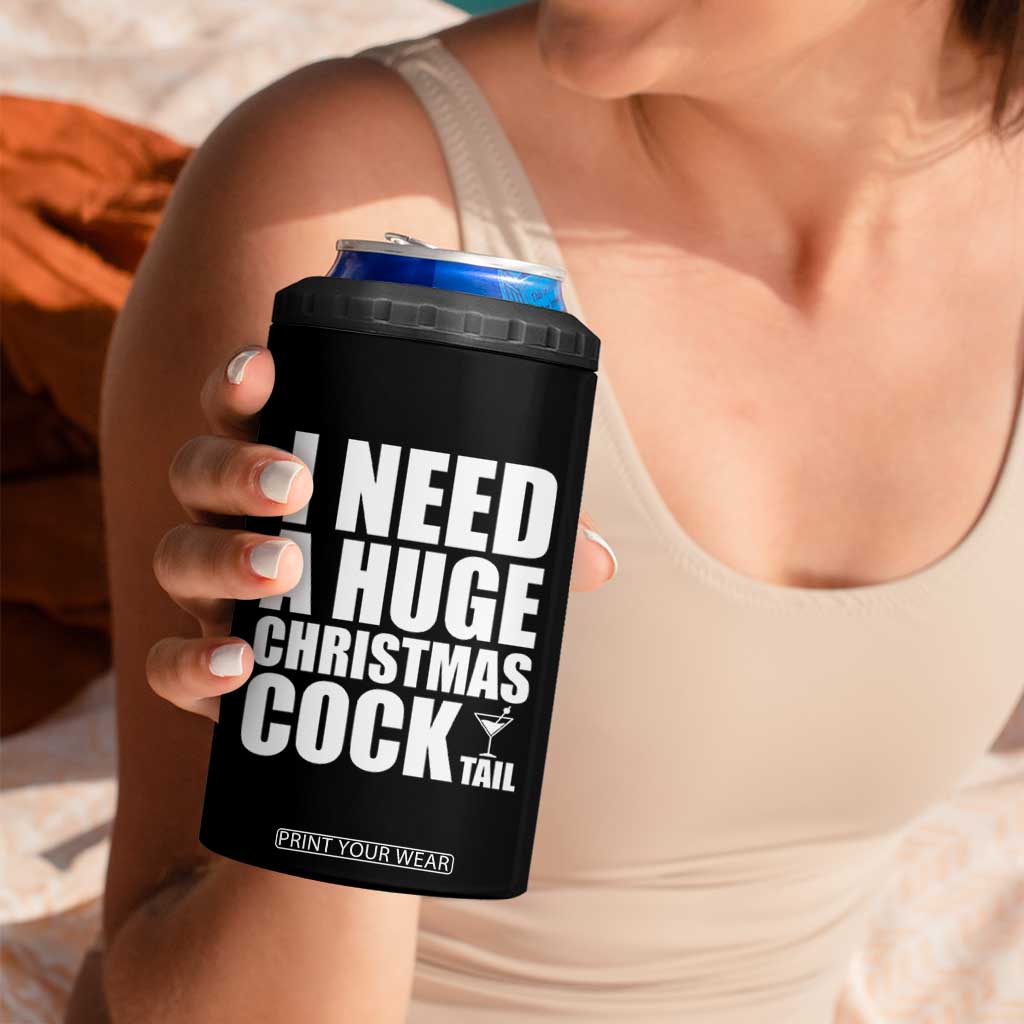 I Need a Huge Christmas COCKtail 4 in 1 Can Cooler Tumbler Funny Adult Humor Inappropriate Drinking Gift TS10 Print Your Wear