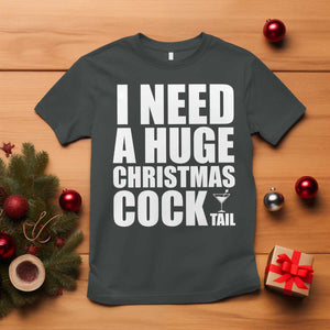I Need a Huge Christmas COCKtail T Shirt Funny Adult Humor Inappropriate Drinking Gift TS10 Dark Heather Print Your Wear
