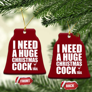 I Need a Huge Christmas COCKtail Ceramic Ornament Funny Adult Humor Inappropriate Drinking Gift TS10 Print Your Wear
